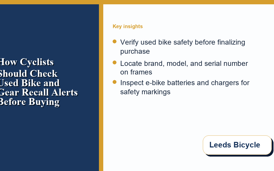 How Cyclists Should Check Used Bike and Gear Recall Alerts Before Buying